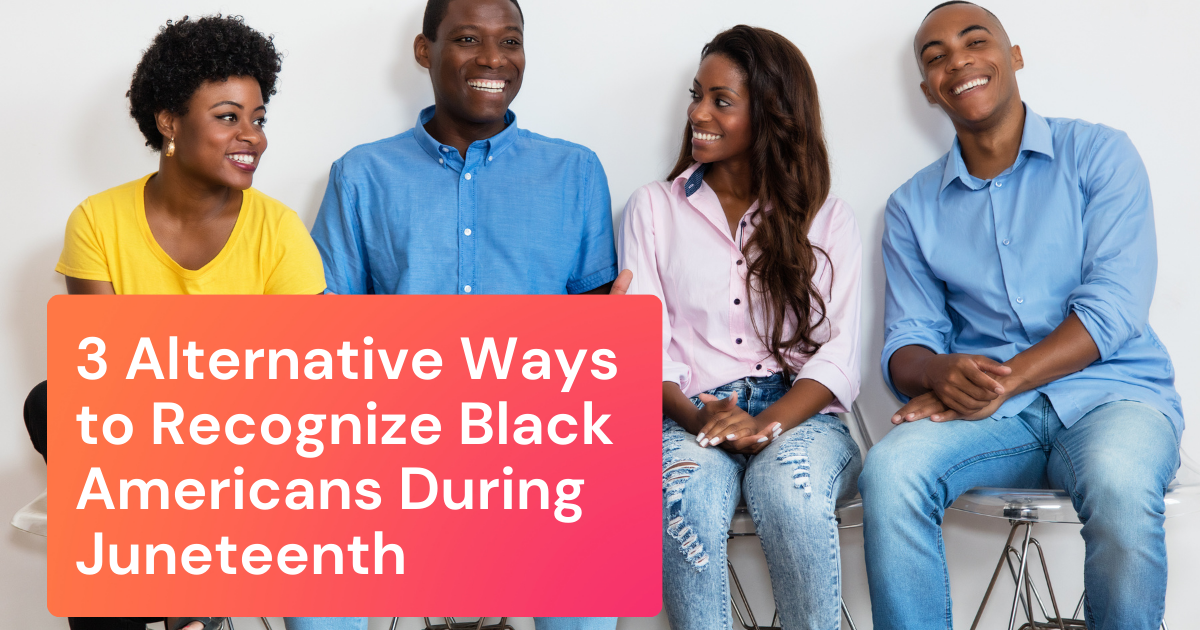 3 Alternative Ways to Recognize Black Americans During Juneteenth
